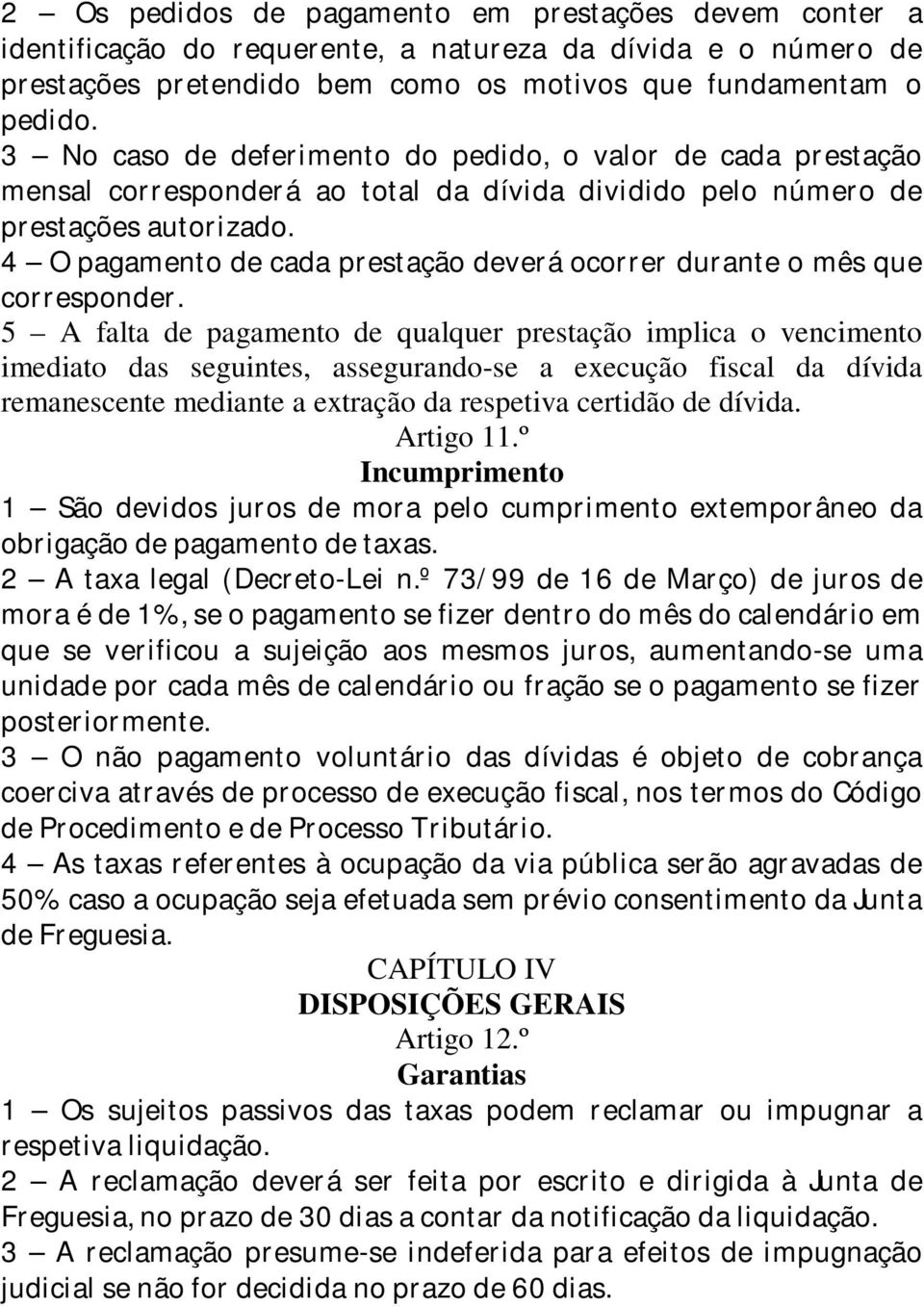 4 O pagamento de cada prestação deverá ocorrer durante o mês que corresponder.