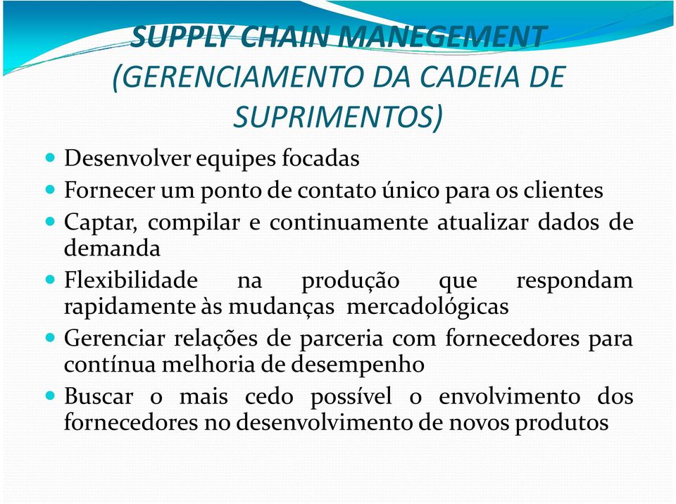 que respondam rapidamente às mudanças mercadológicas Gerenciar relações de parceria com fornecedores para contínua