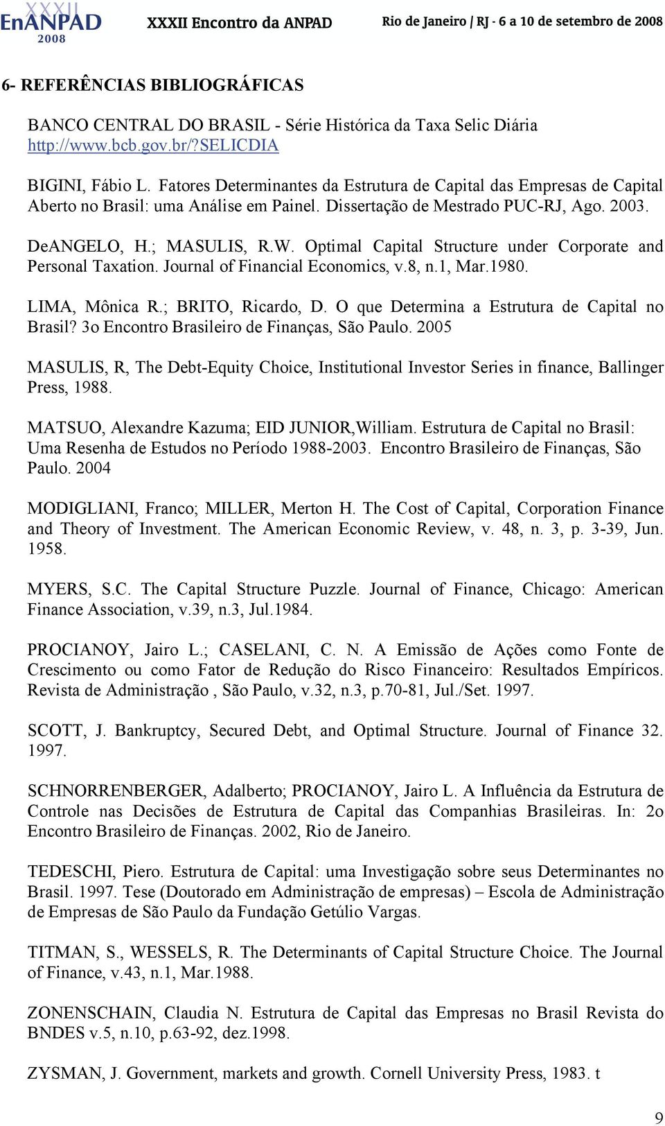 Optimal Capital Structure under Corporate and Personal Taxation. Journal of Financial Economics, v.8, n.1, Mar.1980. LIMA, Mônica R.; BRITO, Ricardo, D.