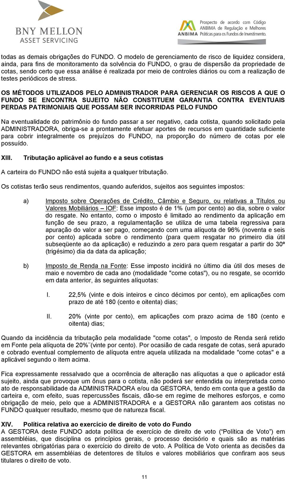 realizada por meio de controles diários ou com a realização de testes periódicos de stress.