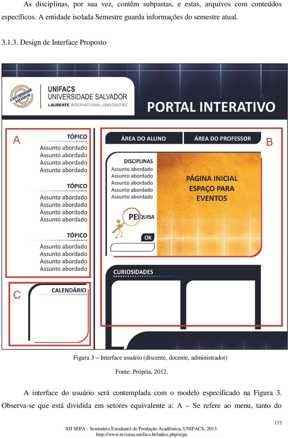 1.3. Design de Interface Proposto Figura 3 Interface usuário (discente, docente, administrador) A