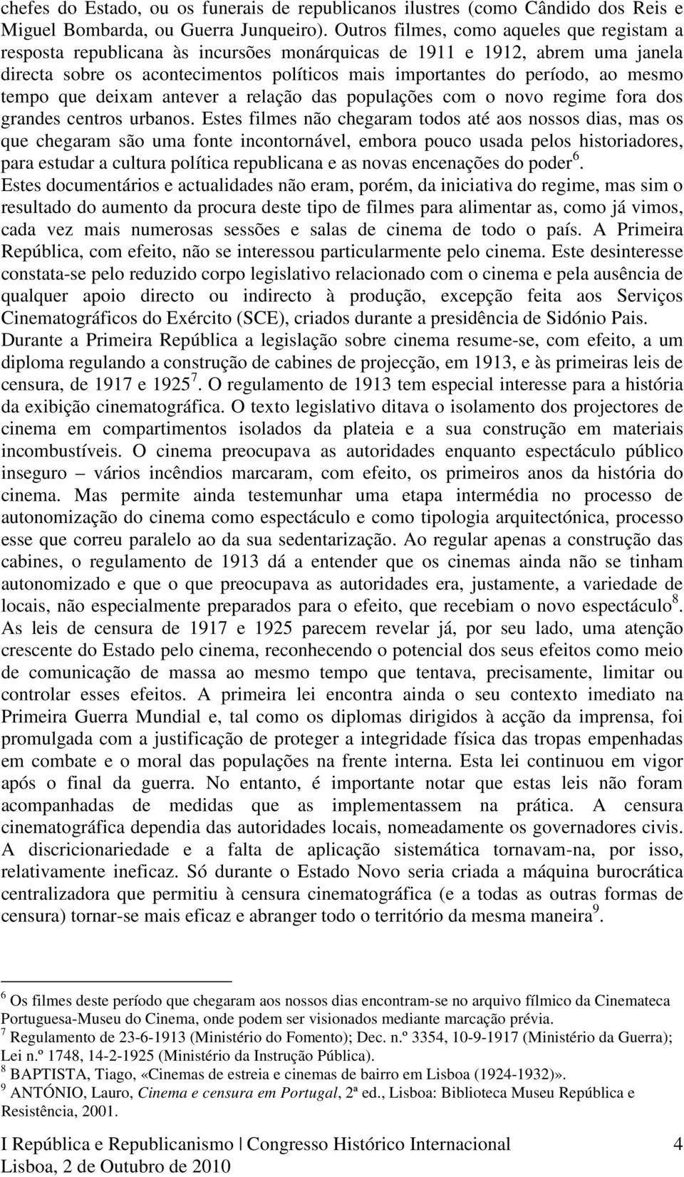 mesmo tempo que deixam antever a relação das populações com o novo regime fora dos grandes centros urbanos.