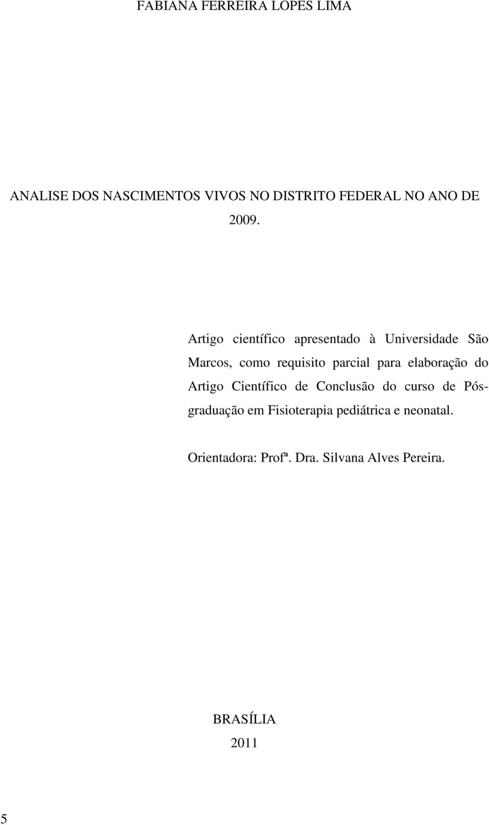 para elaboração do Artigo Científico de Conclusão do curso de Pósgraduação em