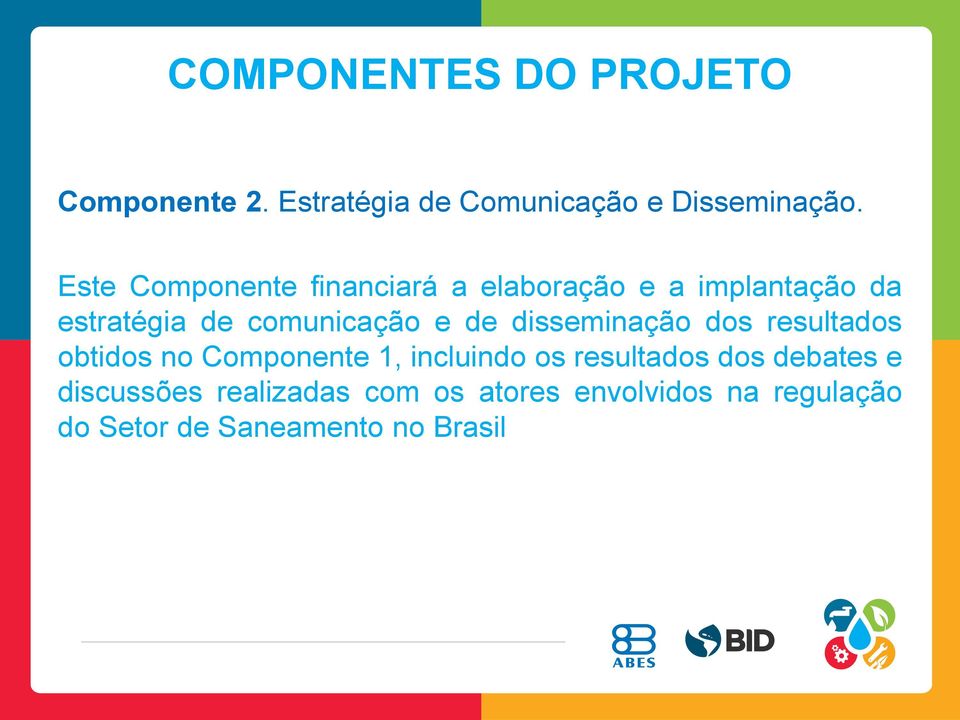 de disseminação dos resultados obtidos no Componente 1, incluindo os resultados dos