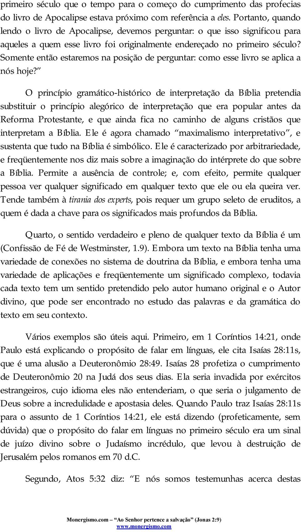 Somente então estaremos na posição de perguntar: como esse livro se aplica a nós hoje?