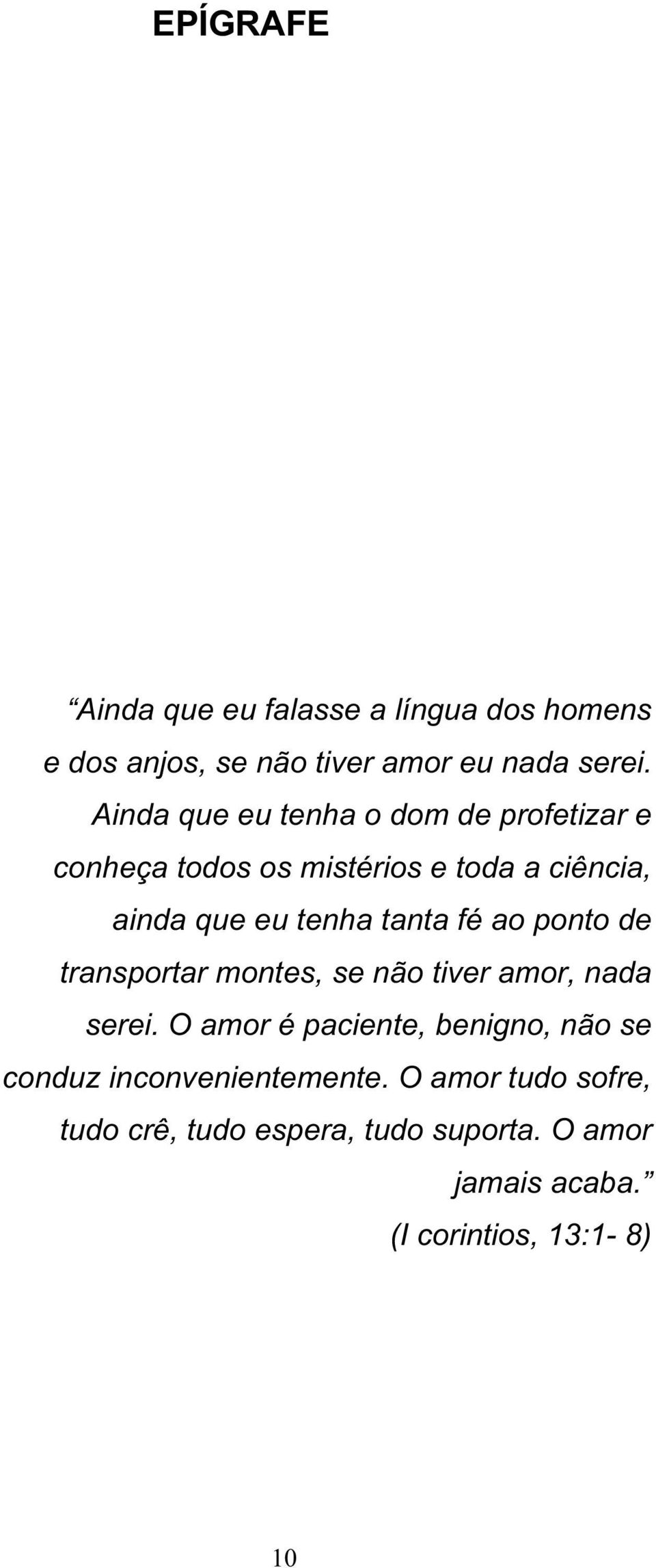 tanta fé ao ponto de transportar montes, se não tiver amor, nada serei.