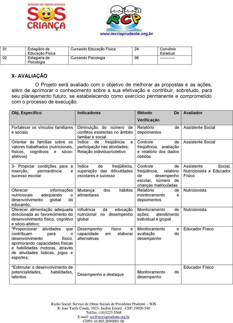 comprometido com o processo de execução. Obj.