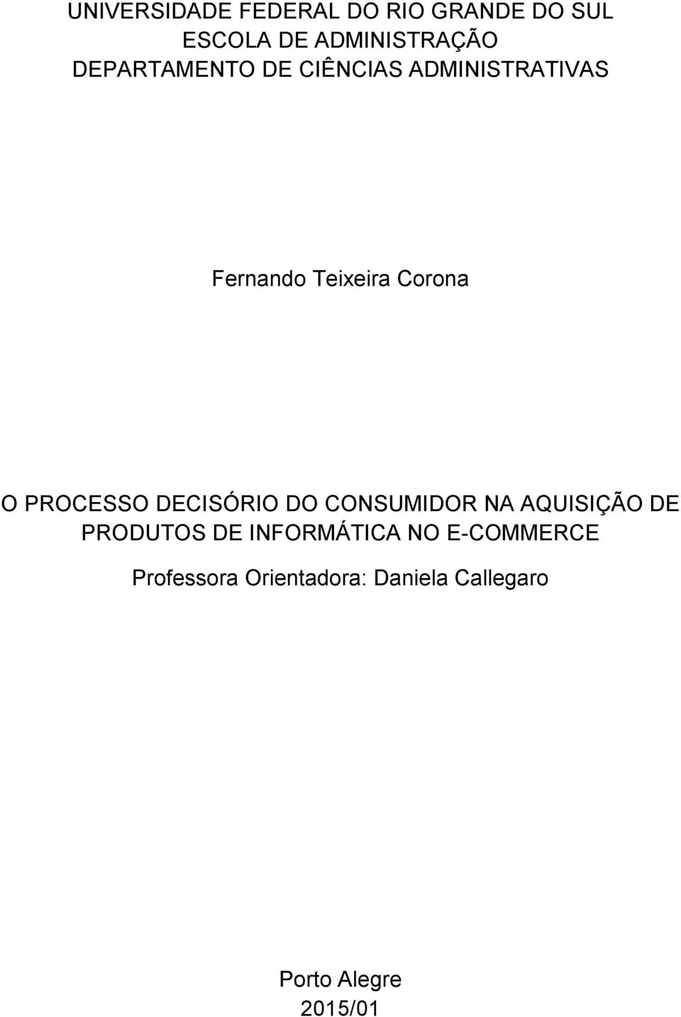 PROCESSO DECISÓRIO DO CONSUMIDOR NA AQUISIÇÃO DE PRODUTOS DE