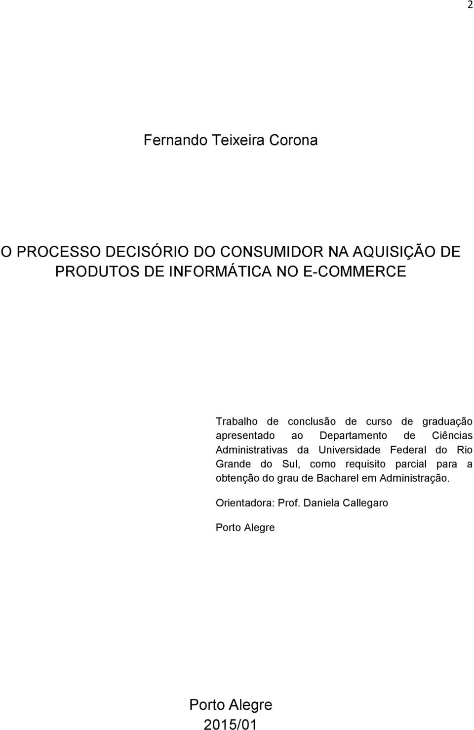 Administrativas da Universidade Federal do Rio Grande do Sul, como requisito parcial para a obtenção