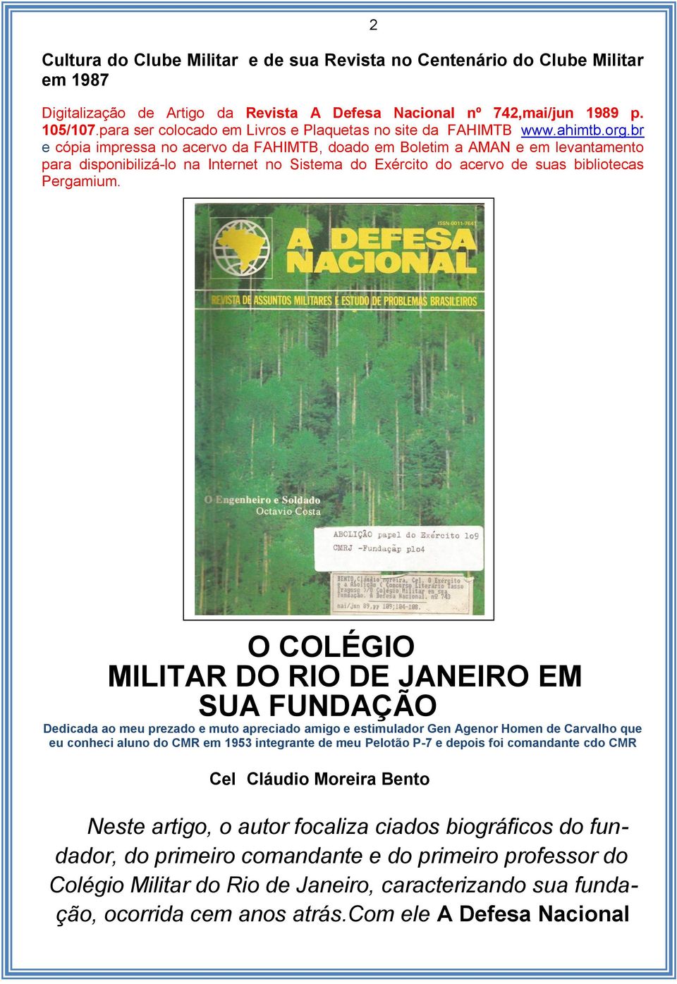 br e cópia impressa no acervo da FAHIMTB, doado em Boletim a AMAN e em levantamento para disponibilizá-lo na Internet no Sistema do Exército do acervo de suas bibliotecas Pergamium.