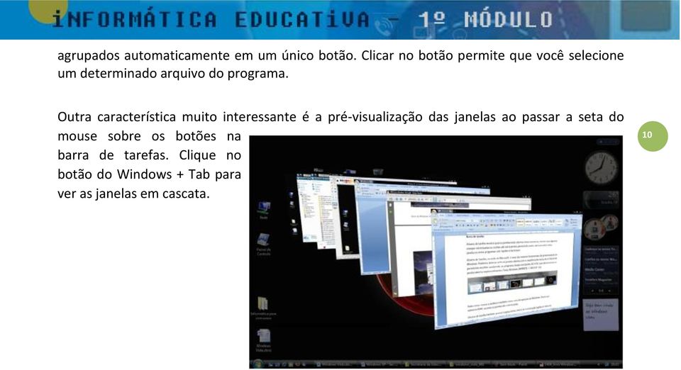 Outra característica muito interessante é a pré-visualização das janelas ao