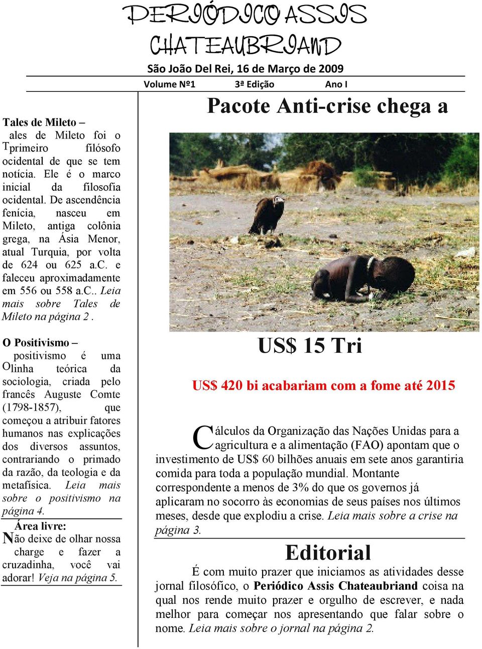 O Positivismo positivismo é uma O linha teórica da sociologia, criada pelo francês Auguste Comte (1798-1857), que começou a atribuir fatores humanos nas explicações dos diversos assuntos,