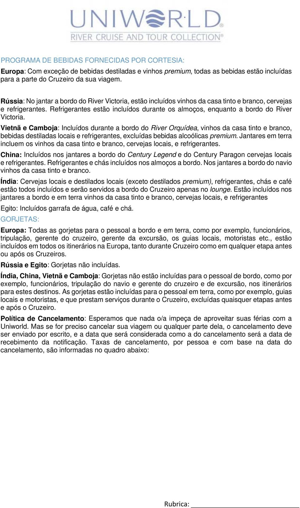 Refrigerantes estão incluídos durante os almoços, enquanto a bordo do River Victoria.