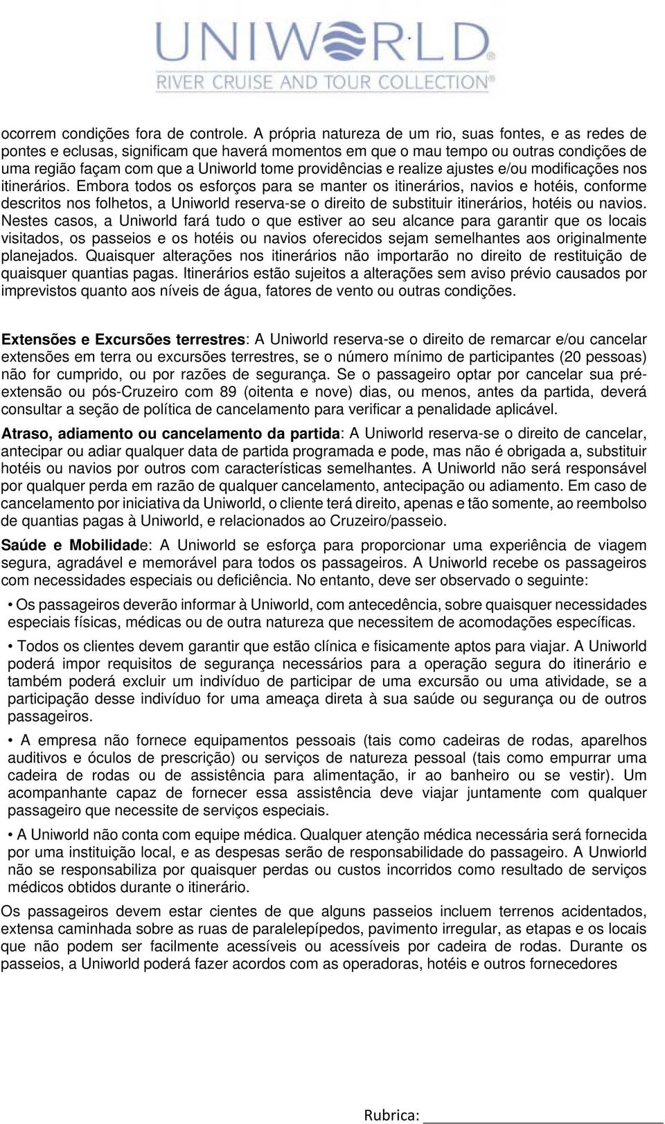 providências e realize ajustes e/ou modificações nos itinerários.