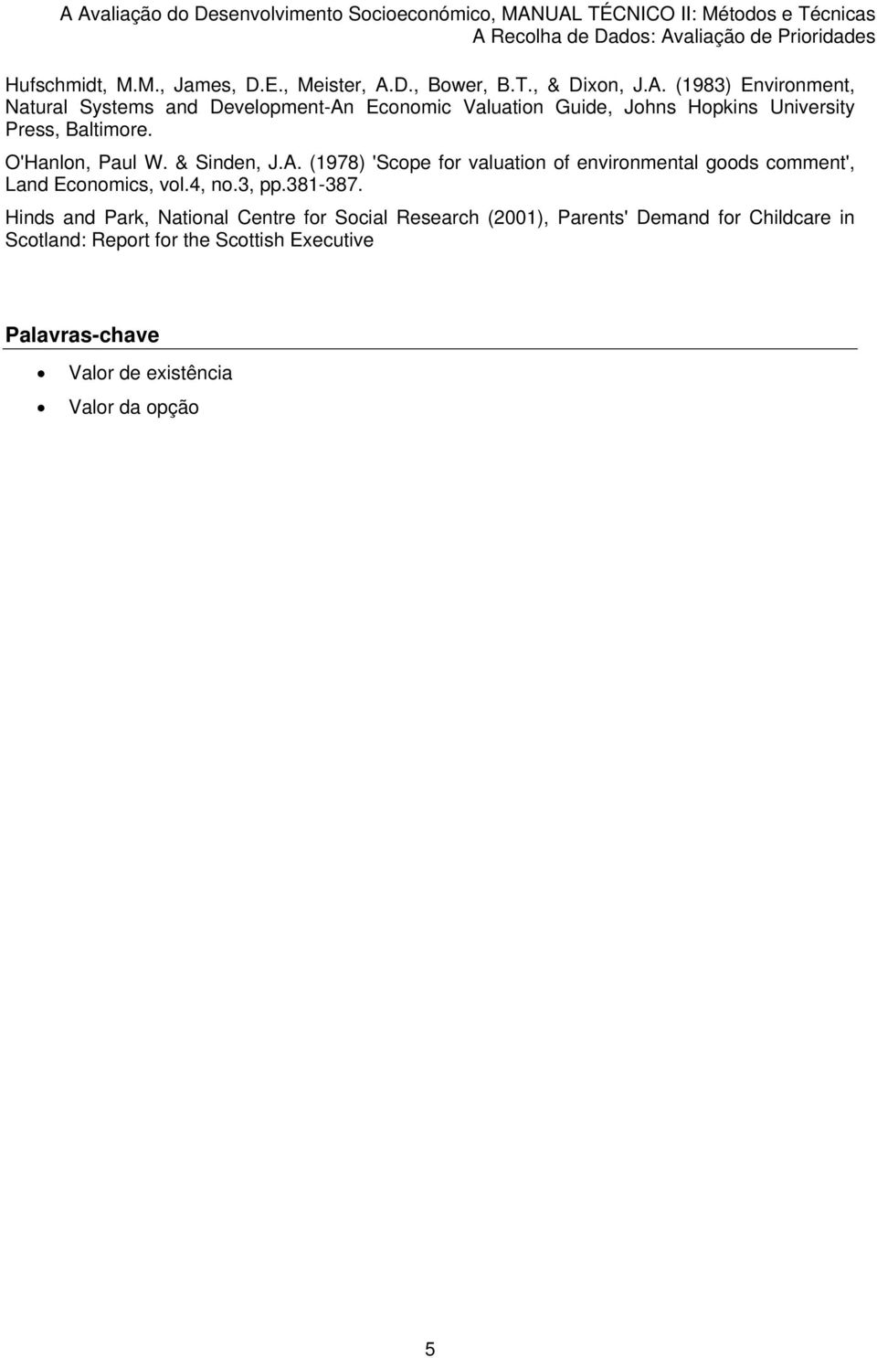 (98) Environment, Natural Systems and Development-An Economic Valuation Guide, Johns Hopkins University Press, Baltimore.