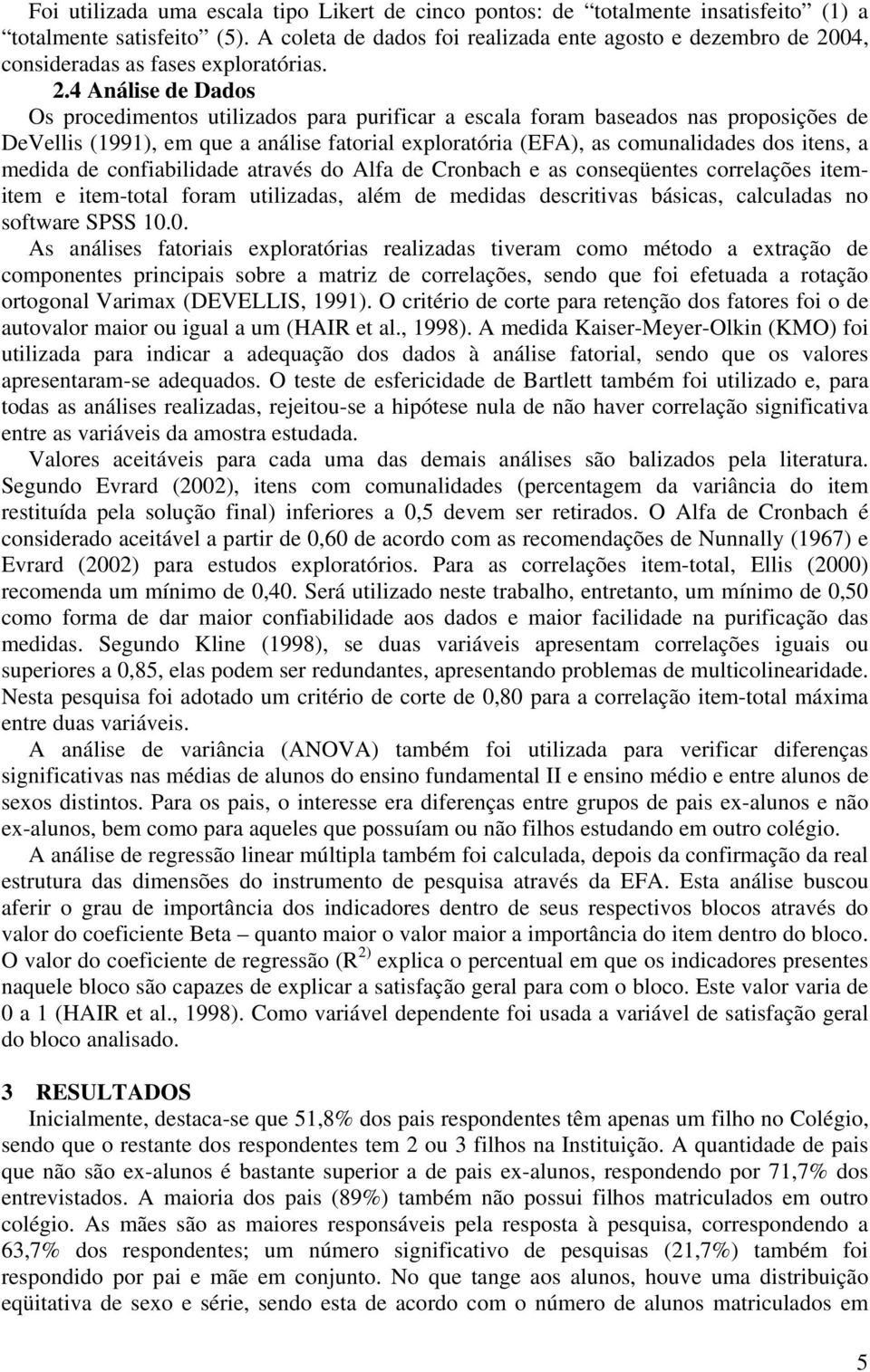 04, consideradas as fases exploratórias. 2.