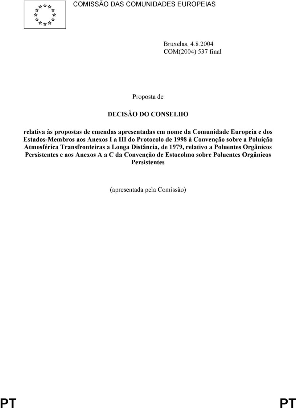 Comunidade Europeia e dos Estados-Membros aos Anexos I a III do Protocolo de 1998 à Convenção sobre a Poluição Atmosférica