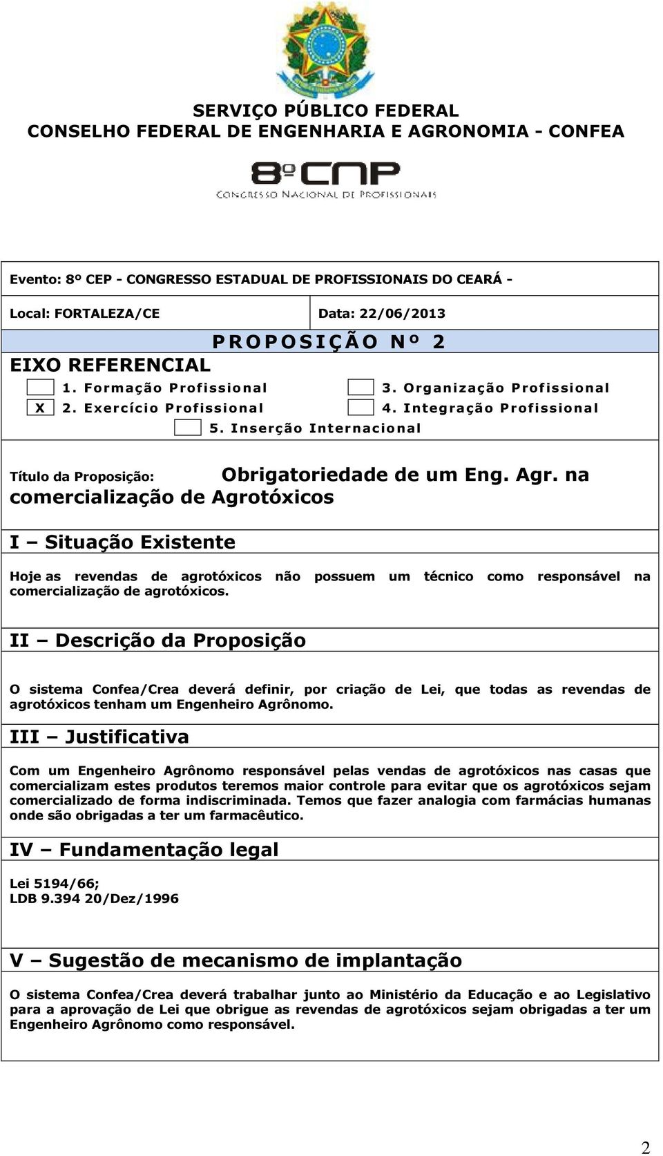 O sistema Confea/Crea deverá definir, por criação de Lei, que todas as revendas de agrotóxicos tenham um Engenheiro Agrônomo.