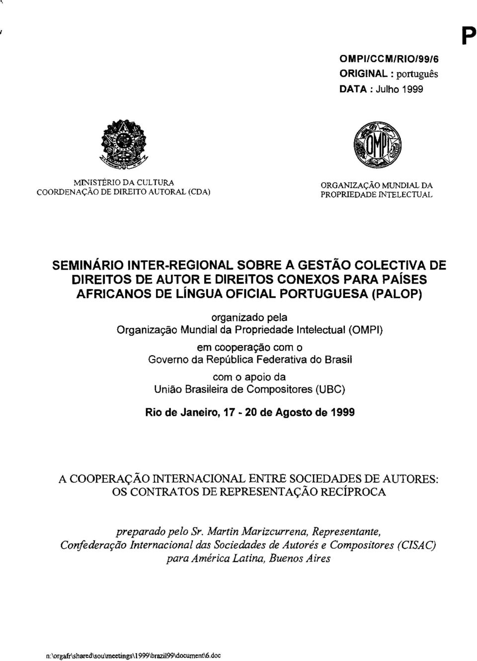 com 0 Governo da Republica Federativa do Brasil com 0 apoio da Uniao Brasileira de Compositores (UBC) Rio de Janeiro, 17-20 de Agosto de 1999 A COOPERACAo INTERNACIONAL ENTRE SOCIEDADES DE AUTORES:
