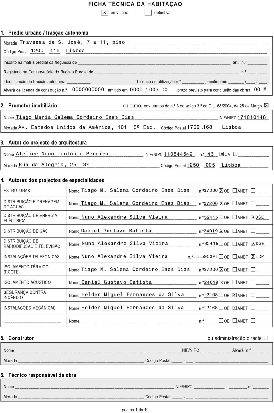 º Identificação da fracção autónoma Licença de utilização n.º, emitida em / / Alvará de licença de construção n.º, 0000000000 emitido em 0000 / 00 / 00 prazo previsto para conclusão das obras 00 M 2.