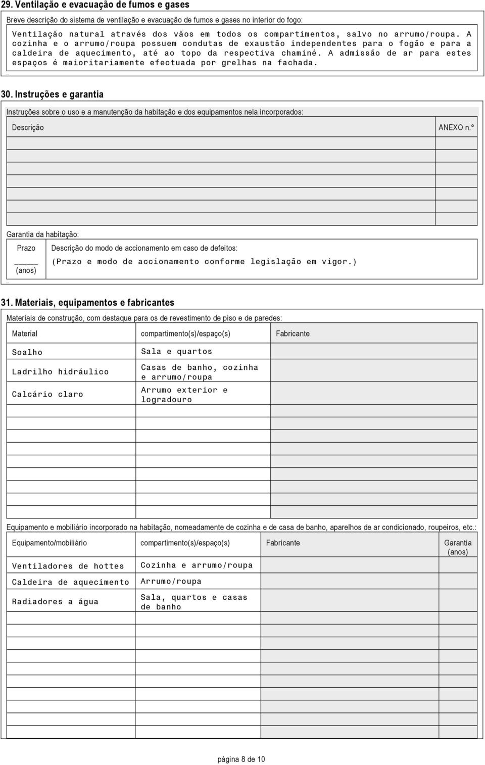 A admissão de ar para estes espaços é maioritariamente efectuada por grelhas na fachada... 30.