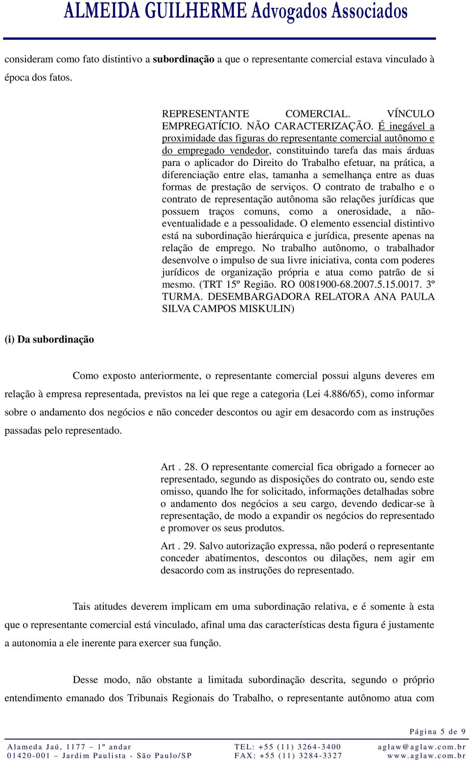 diferenciação entre elas, tamanha a semelhança entre as duas formas de prestação de serviços.