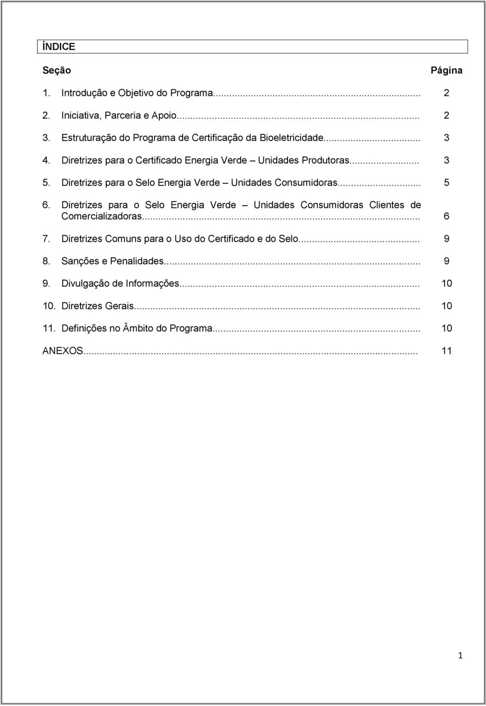 Diretrizes para o Selo Energia Verde Unidades Consumidoras... 5 6.