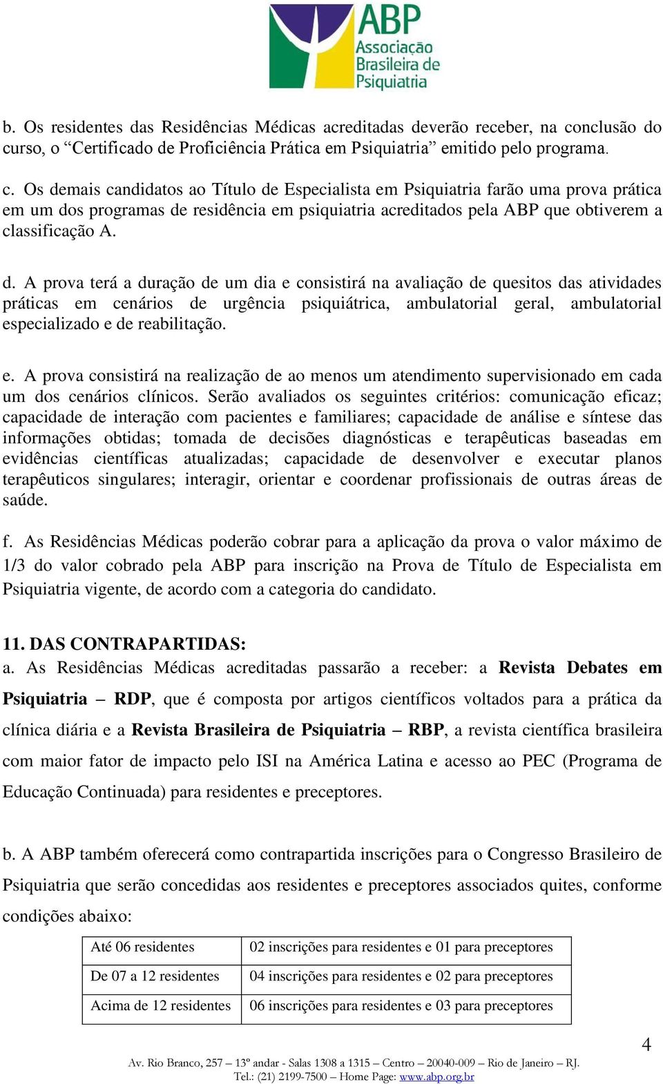 rso, o Certificado de Proficiência Prática em Psiquiatria emitido pelo programa. c.