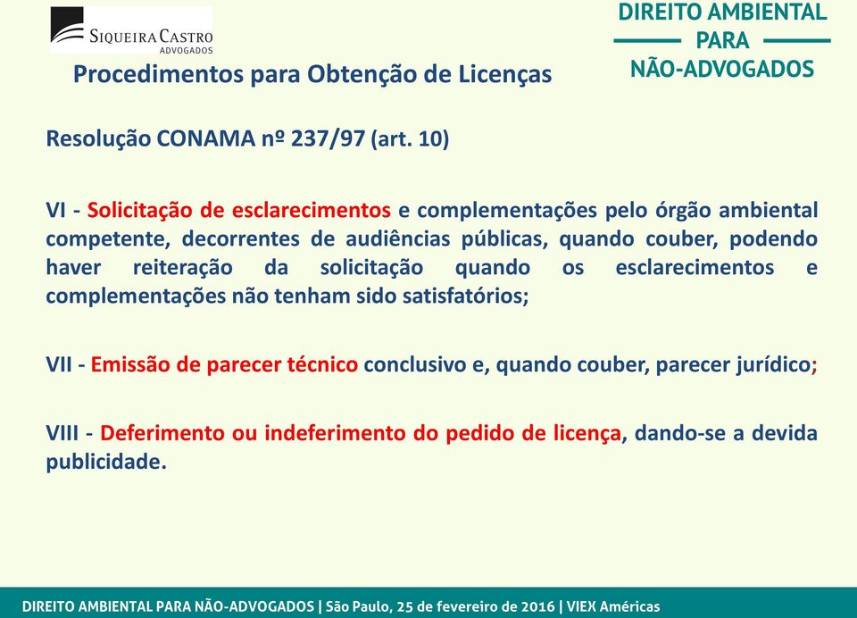 públicas, quando couber, podendo haver reiteração da solicitação quando os esclarecimentos e complementações não tenham sido