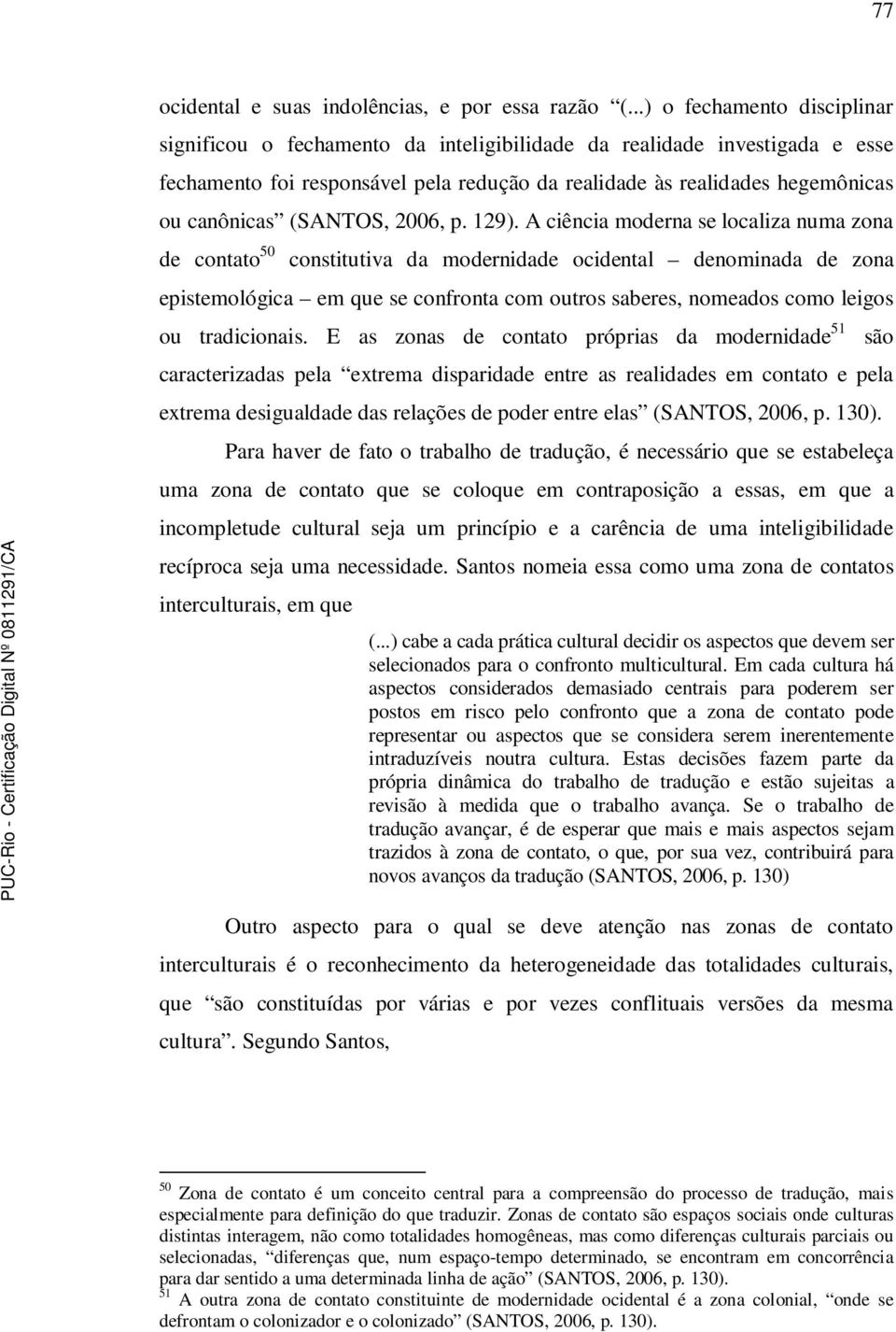 (SANTOS, 2006, p. 129).