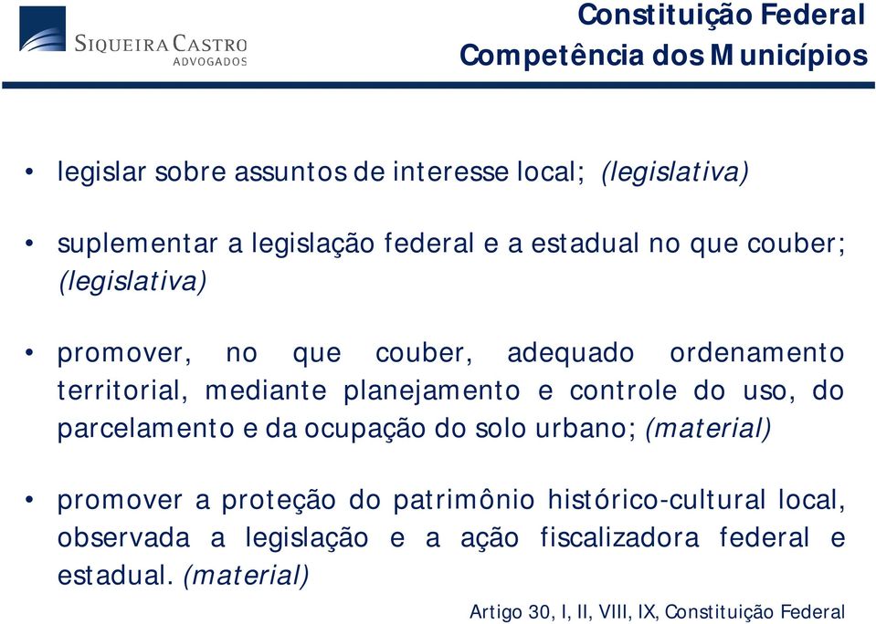 e controle do uso, do parcelamento e da ocupação do solo urbano; (material) promover a proteção do patrimônio histórico-cultural