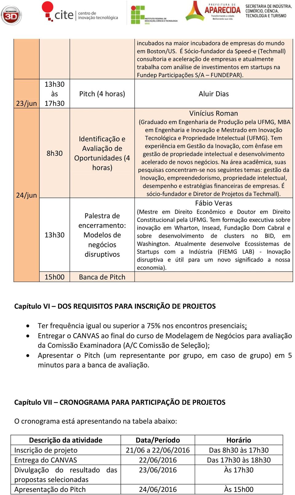 É Sócio-fundador da Speed-e (Techmall) consultoria e aceleração de empresas e atualmente trabalha com análise de investimentos em startups na Fundep Participações S/A FUNDEPAR).