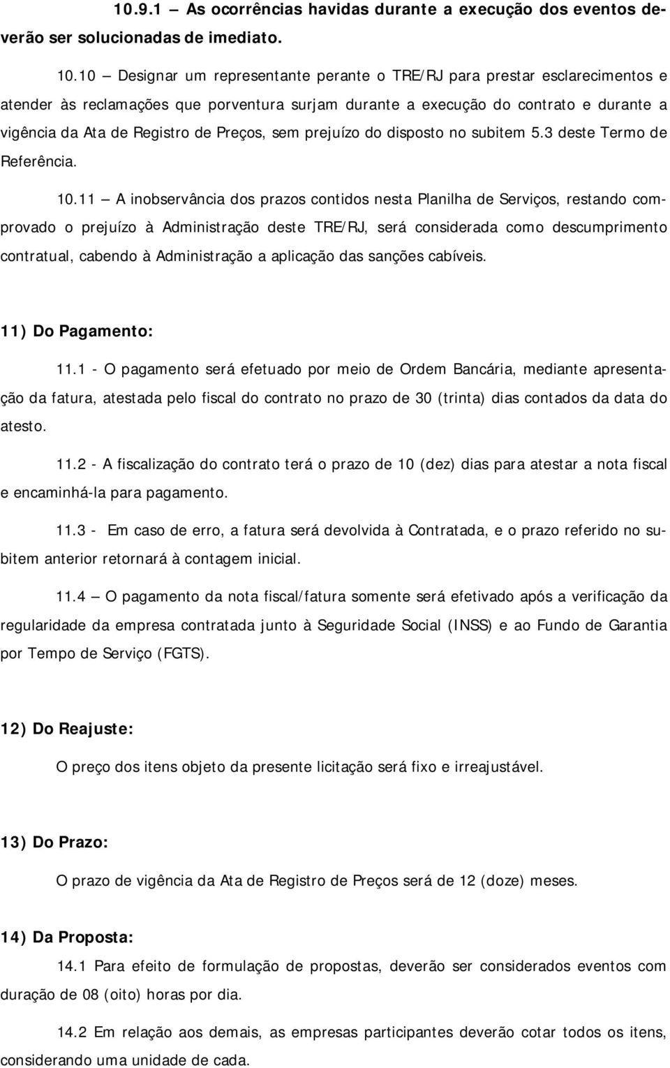 Preços, sem prejuízo do disposto no subitem 5.3 deste Termo de Referência. 10.