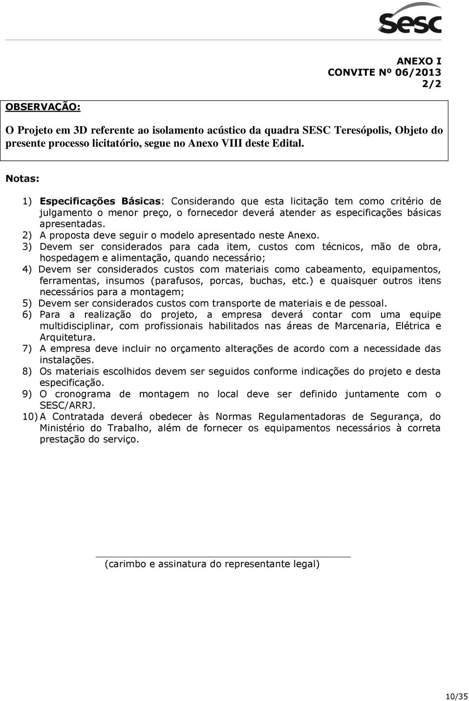 2) A proposta deve seguir o modelo apresentado neste Anexo.