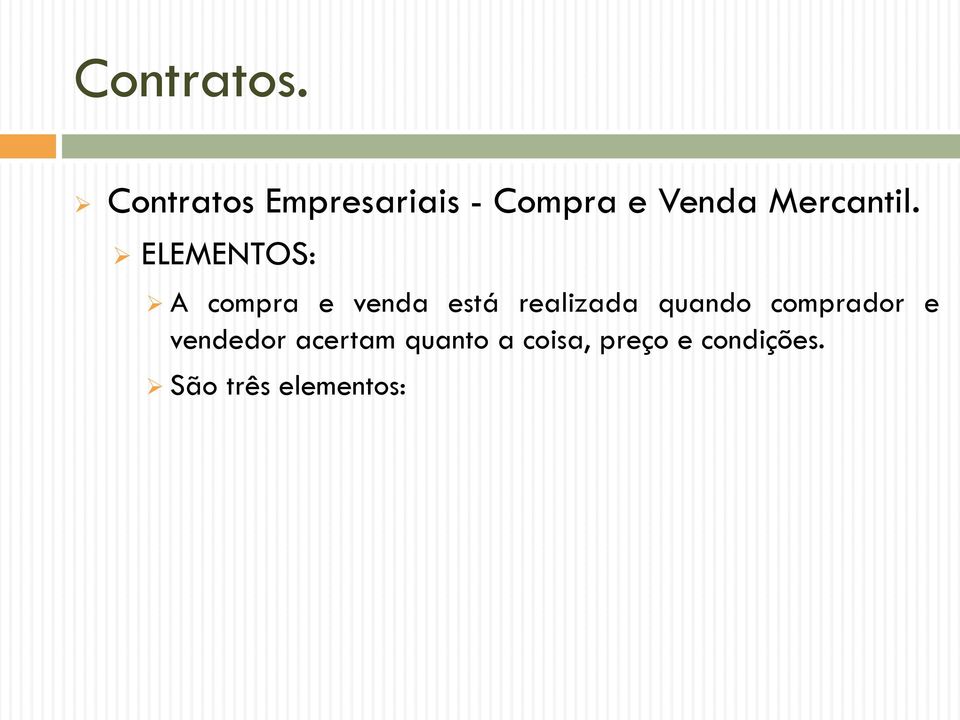 ELEMENTOS: A compra e venda está realizada