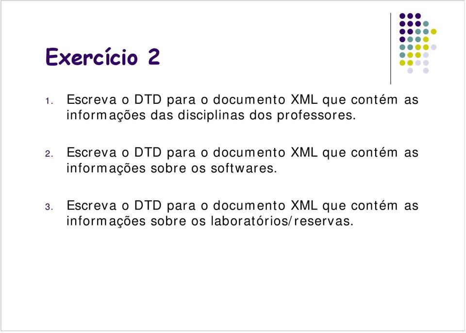 disciplinas dos professores. 2.