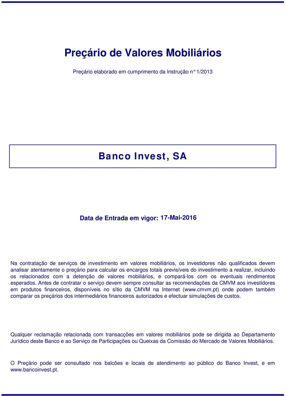 compará-los com os eventuais rendimentos esperados.