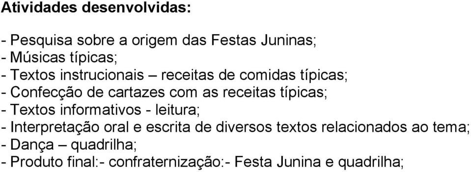 típicas; - Textos informativos - leitura; - Interpretação oral e escrita de diversos textos