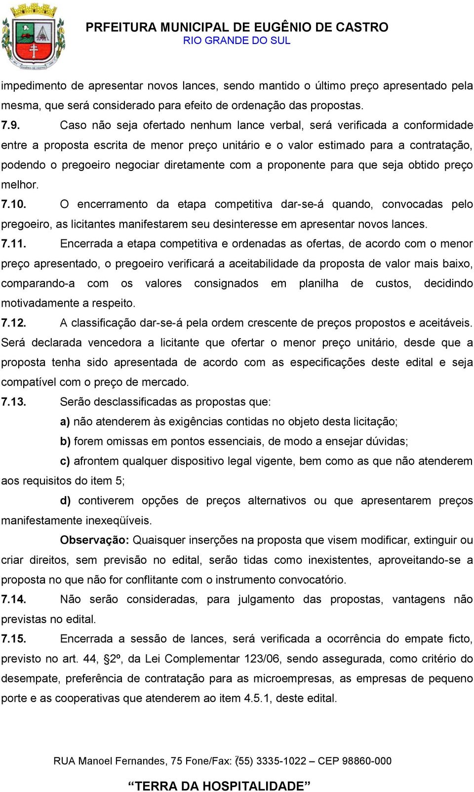 diretamente com a proponente para que seja obtido preço melhor. 7.10.