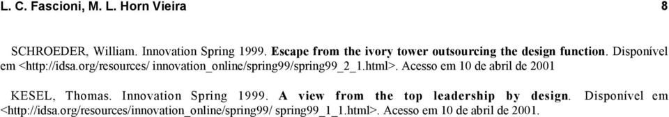 org/resources/ innovation_online/spring99/spring99_2_1.html>. Acesso em 10 de abril de 2001 KESEL, Thomas.