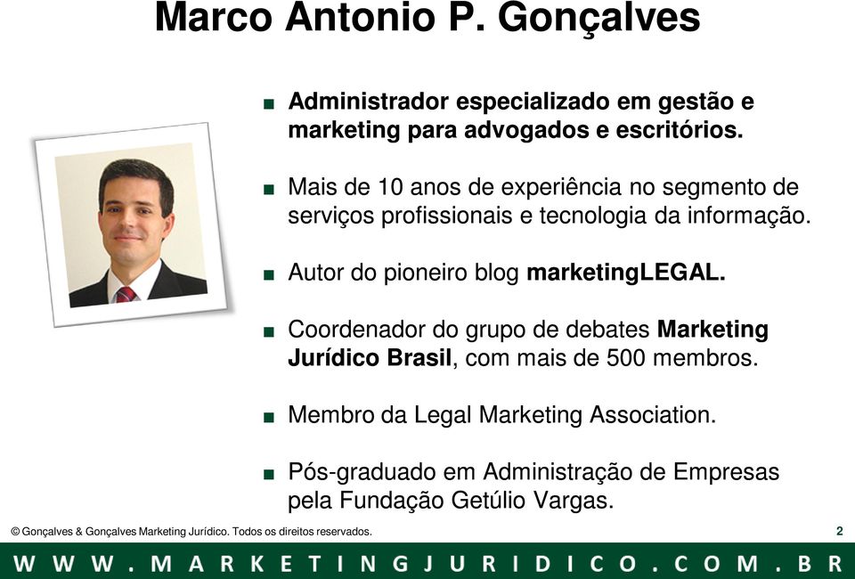 .autor do pioneiro blog marketinglegal..coordenador do grupo de debates Marketing Jurídico Brasil, com mais de 500 membros.