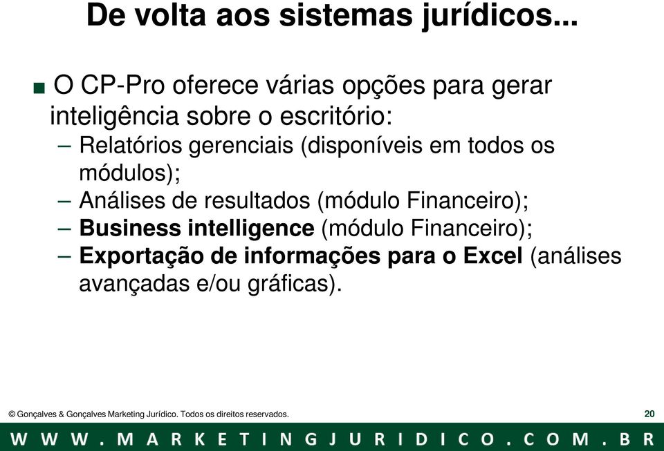 (disponíveis em todos os módulos); Análises de resultados (módulo Financeiro); Business intelligence