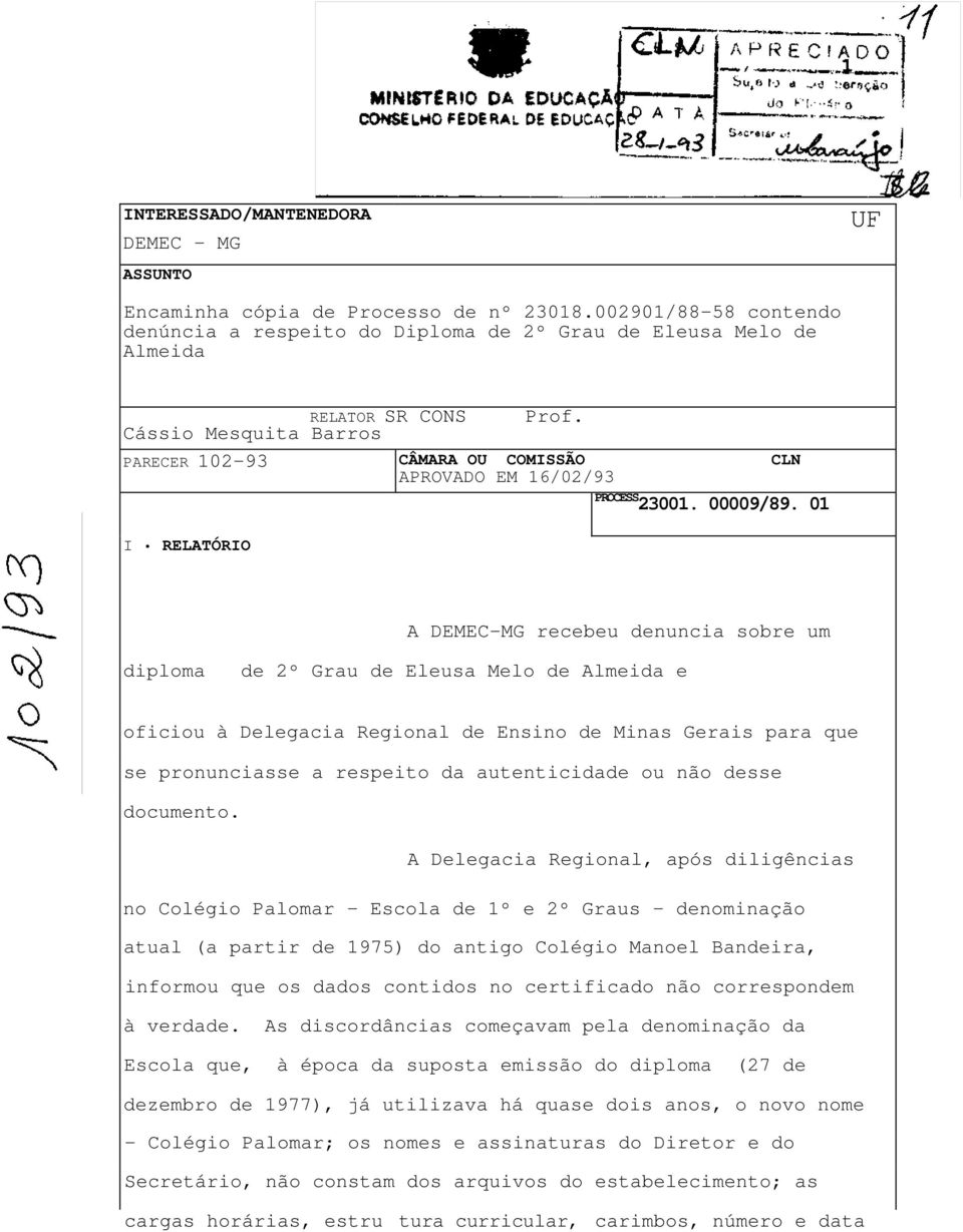 PARECER 102-93 CÂMARA OU COMISSÃO CLN APROVADO EM 16/02/93 PROCESS 23001. 00009/89.