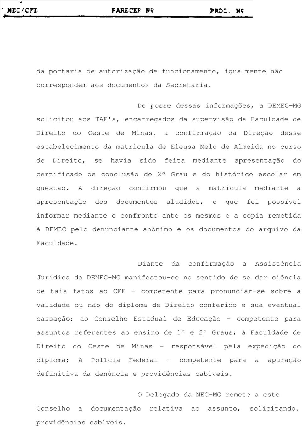 Eleusa Melo de Almeida no curso de Direito, se havia sido feita mediante apresentação do certificado de conclusão do 2º Grau e do histórico escolar em questão.