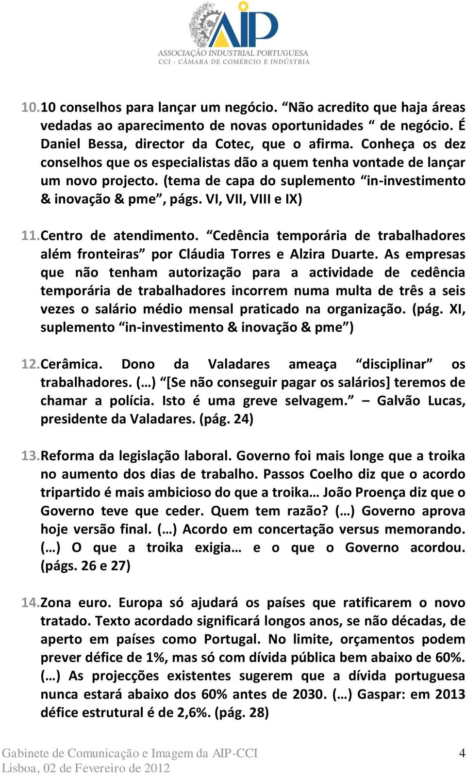 Centro de atendimento. Cedência temporária de trabalhadores além fronteiras por Cláudia Torres e Alzira Duarte.