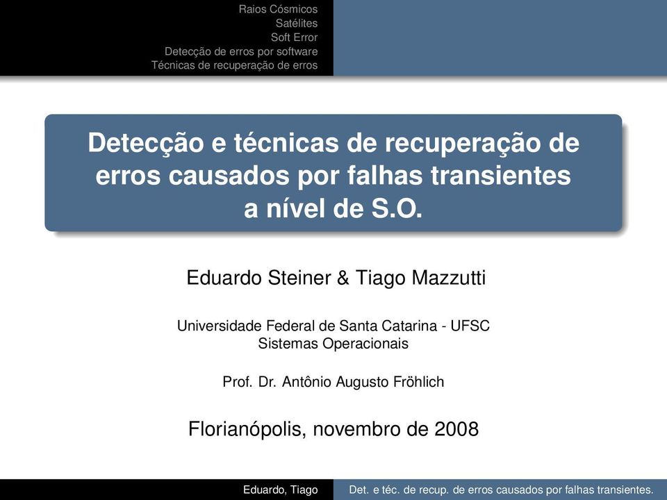 Eduardo Steiner & Tiago Mazzutti Universidade Federal de Santa