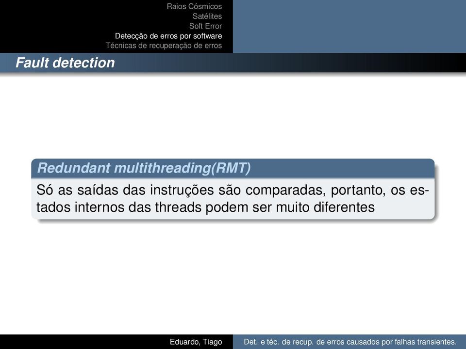 instruções são comparadas, portanto, os