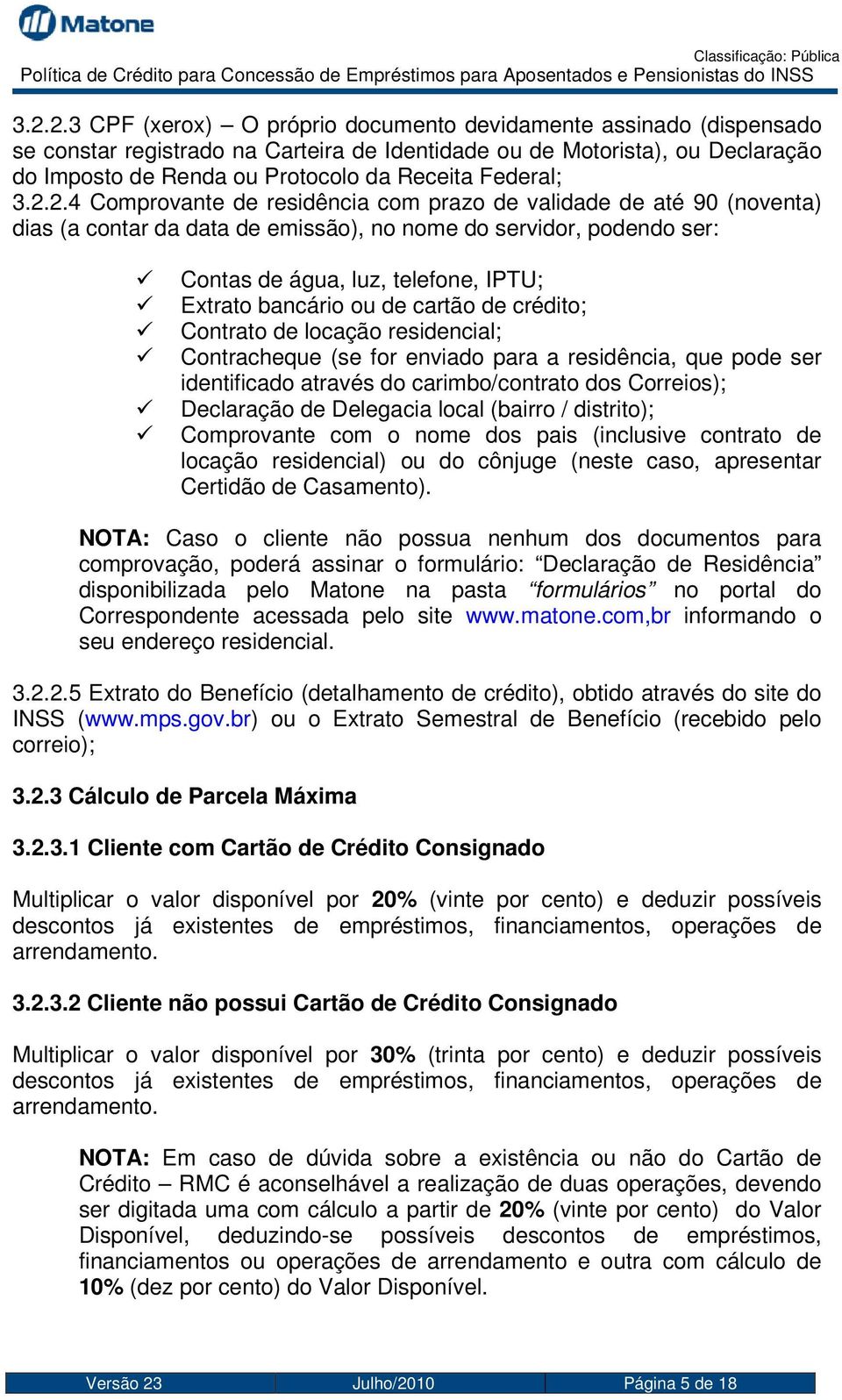 2.4 Comprovante de residência com prazo de validade de até 90 (noventa) dias (a contar da data de emissão), no nome do servidor, podendo ser: Contas de água, luz, telefone, IPTU; Extrato bancário ou