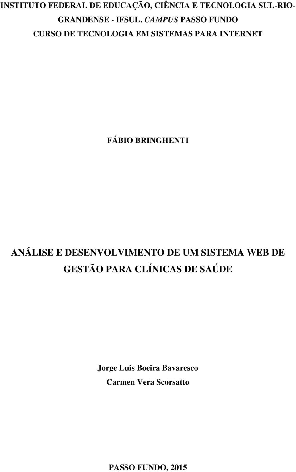 FÁBIO BRINGHENTI ANÁLISE E DESENVOLVIMENTO DE UM SISTEMA WEB DE GESTÃO PARA