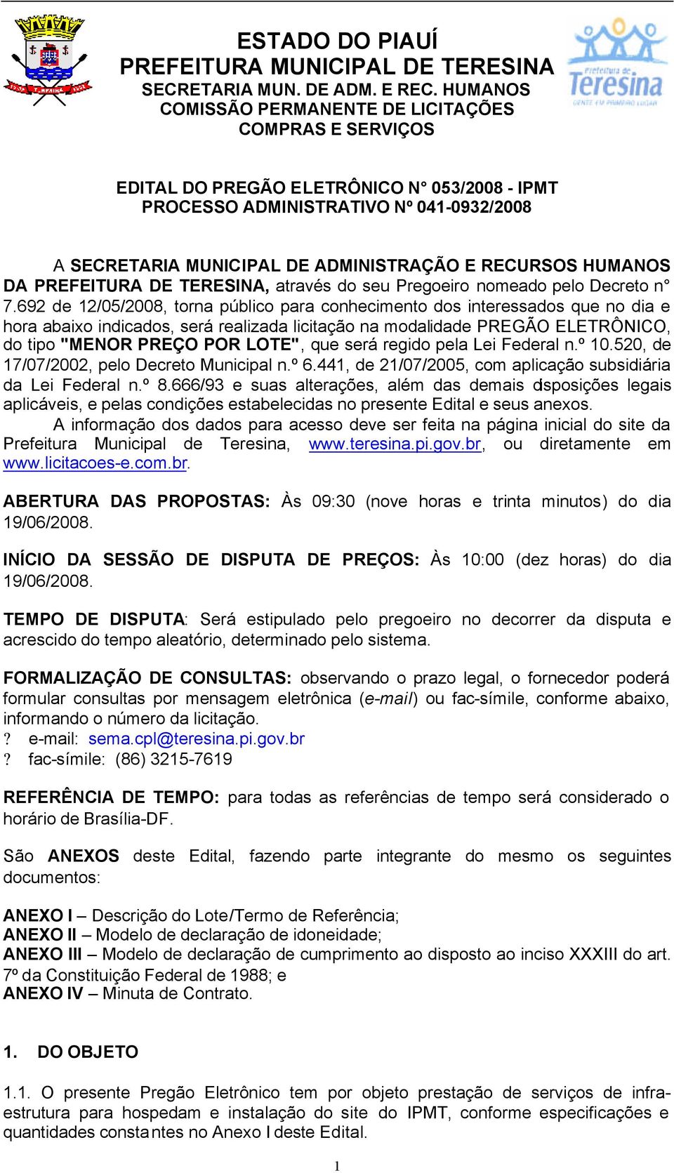 HUMANOS DA PREFEITURA DE TERESINA, através do seu Pregoeiro nomeado pelo Decreto n 7.